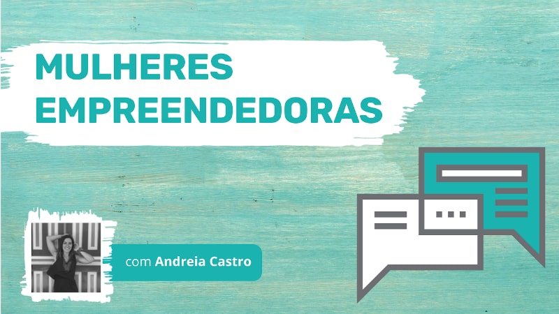 Mulheres Empreendedoras Andreia Castro